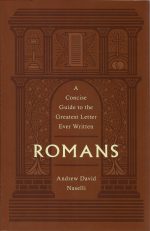 Romans: A Concise Guide to the Greatest Letter Ever Written