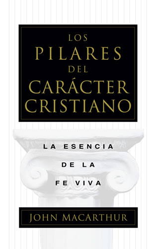 Los pilares del carácter cristiano