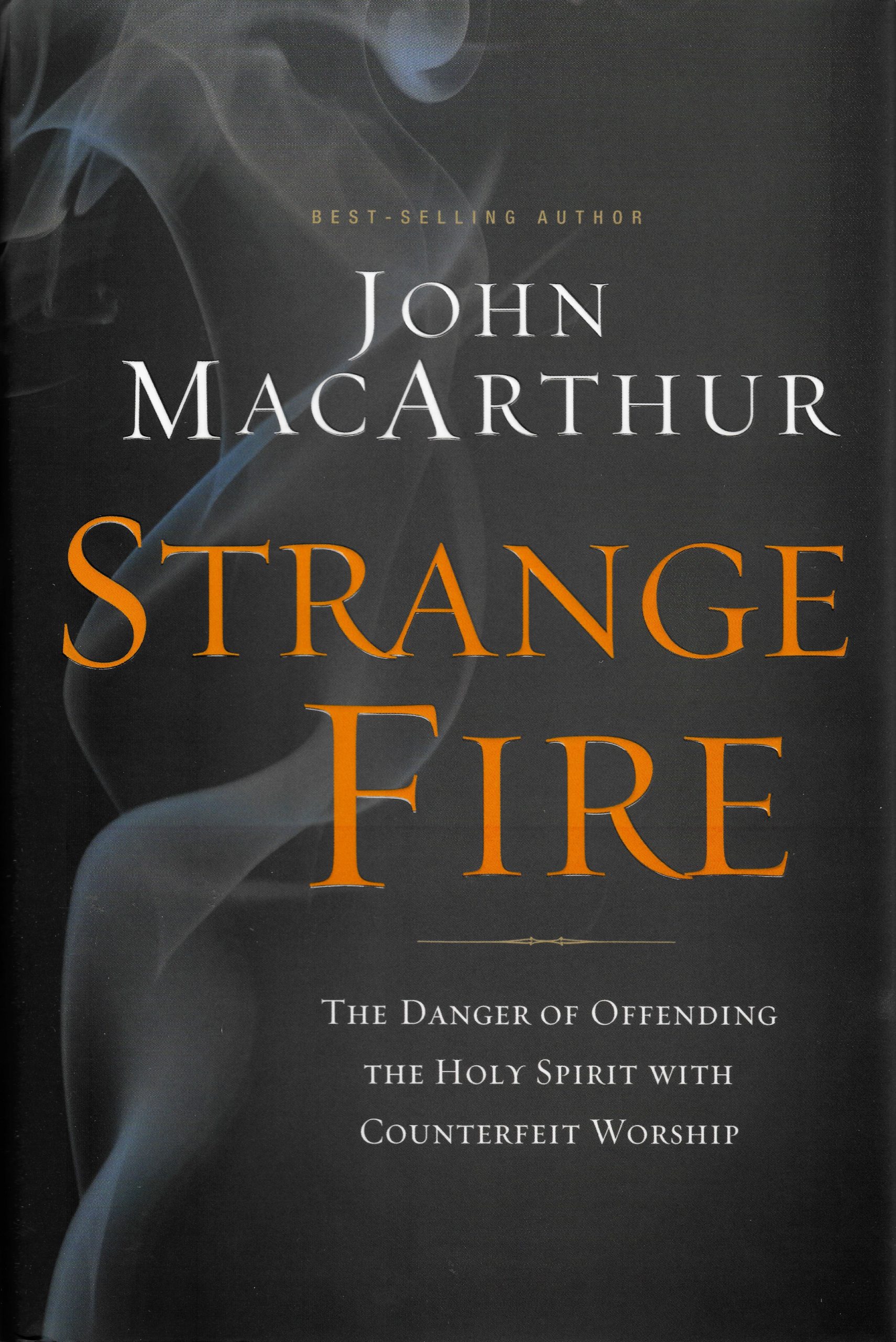 Strange Fire: The Danger of Offending The Holy Spirit with Counterfeit Worship