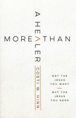 More Than a Healer: Not the Jesus You Want, but the Jesus You Need