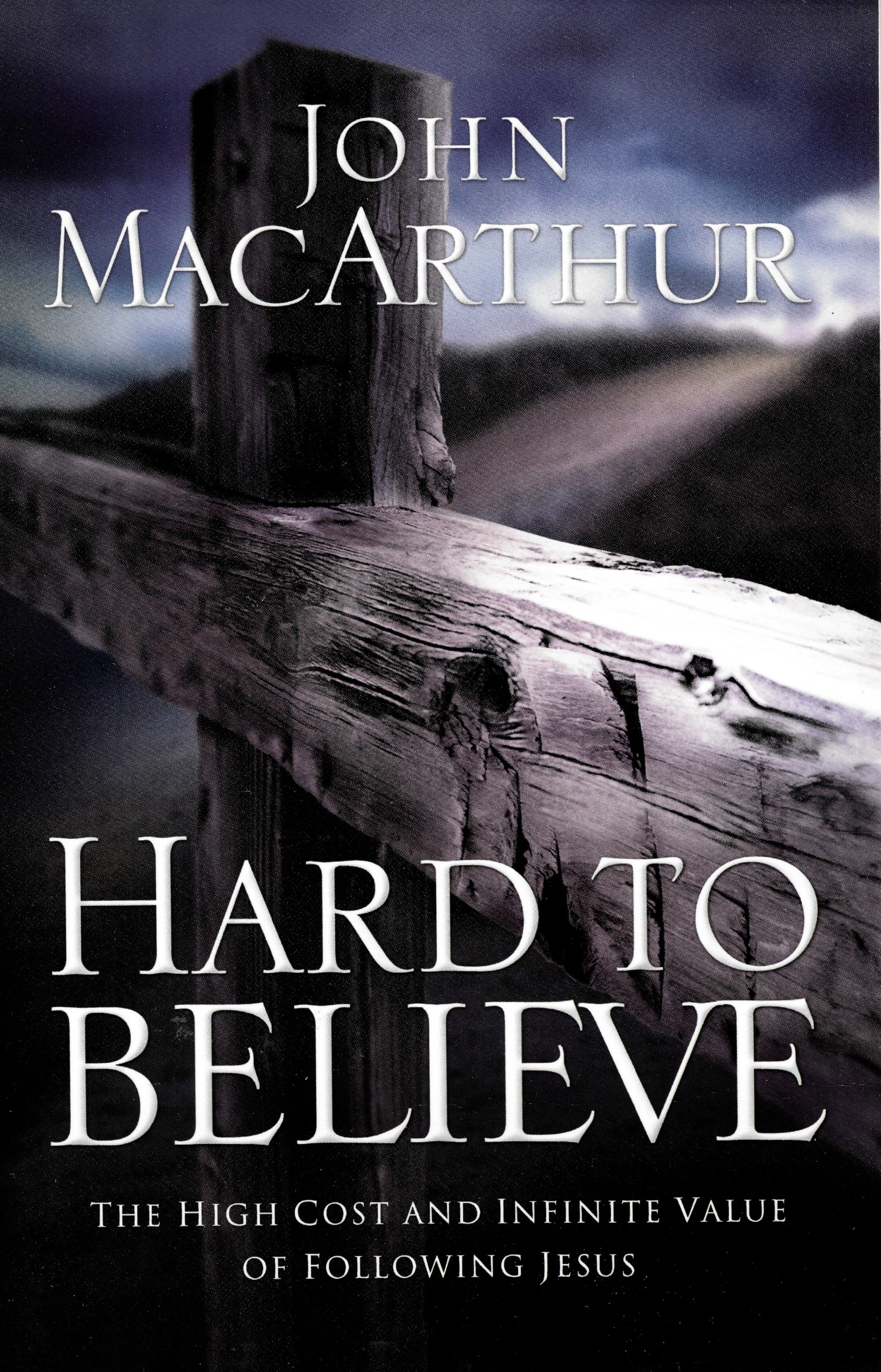 Hard to Believe: The High Cost and Infinite Value of Following Jesus