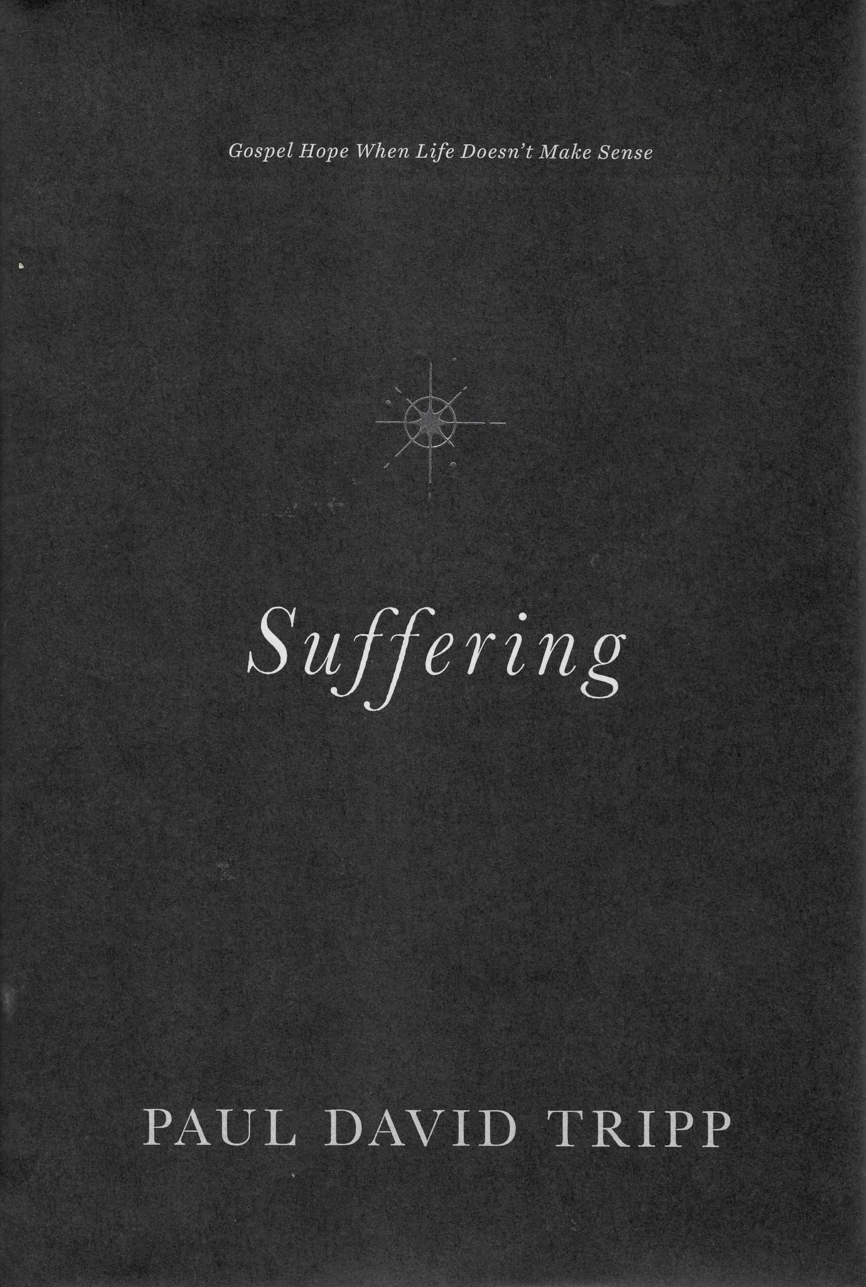 Suffering: Gospel Hope When Life Doesn't Make Sense