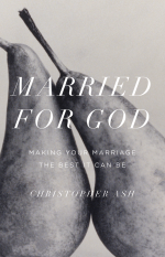 Married for God: Making Your Marriage the Best It Can Be