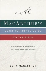 MacArthur's Quick Reference Guide to the Bible: A Book-By-Book Overview of Essential Bible Information