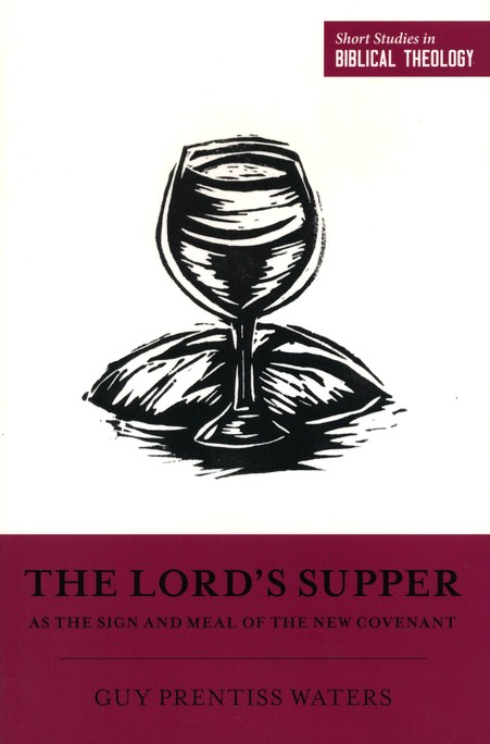 The Lord's Supper as the Sign and Meal of the New Covenant