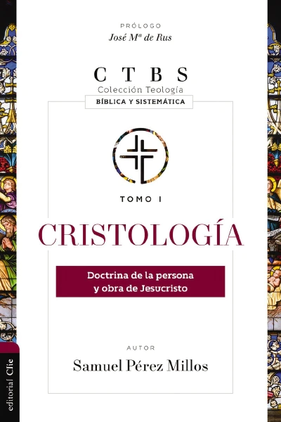Cristología: Doctrina de la persona y obra de Jesucristo