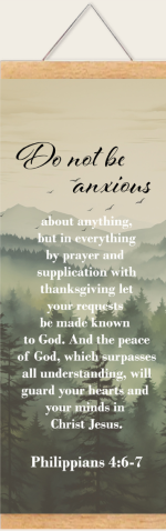 Scroll Do Not Be Anxious; Philippians 4:6-7