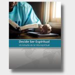Decide Ser Espiritual (Un Estudio de la Vida Espiritual)