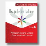 Discípulos Verdaderos Manual del Maestro (Tomo 6)