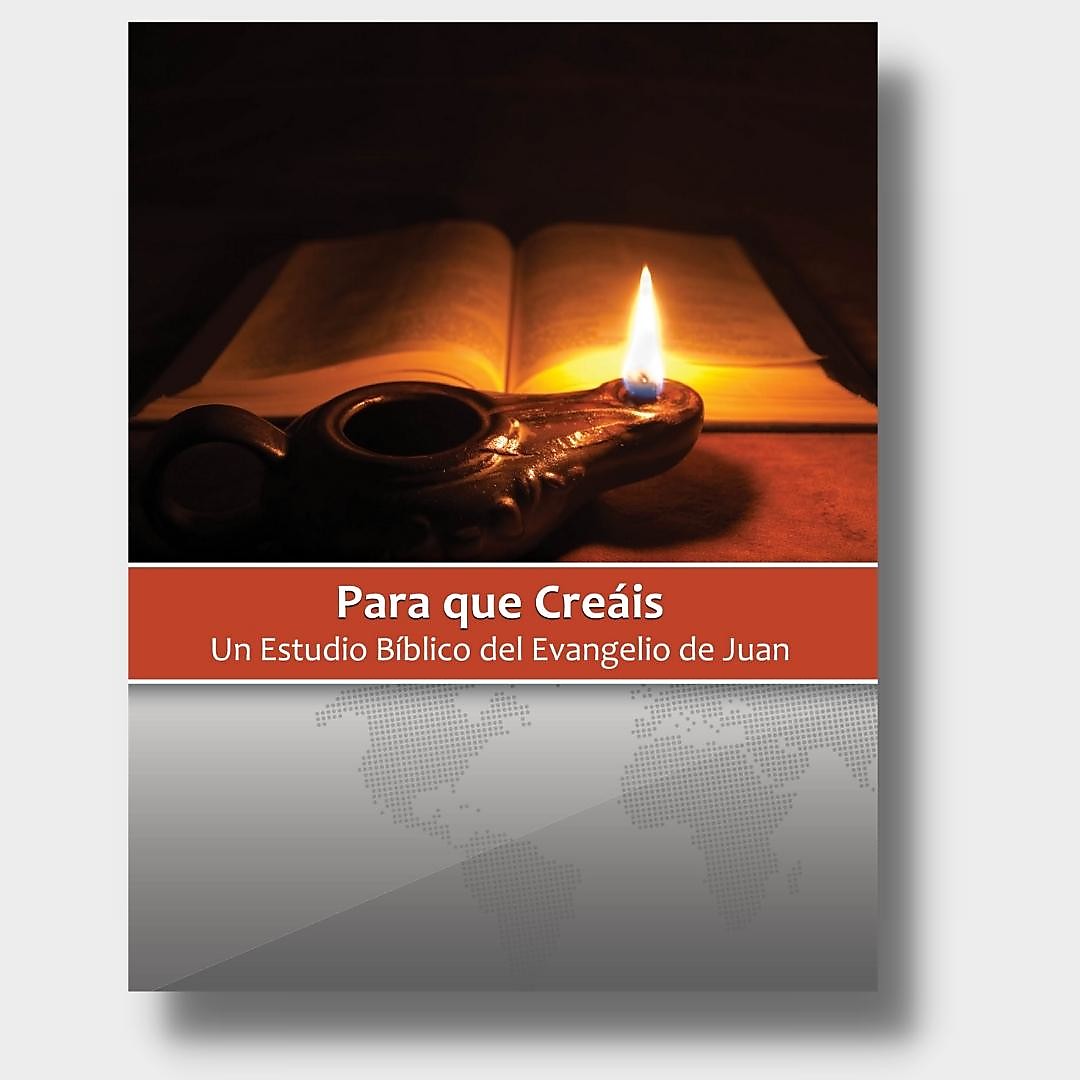 Para que Creáis (Un estudio del Evangelio de Juan.)