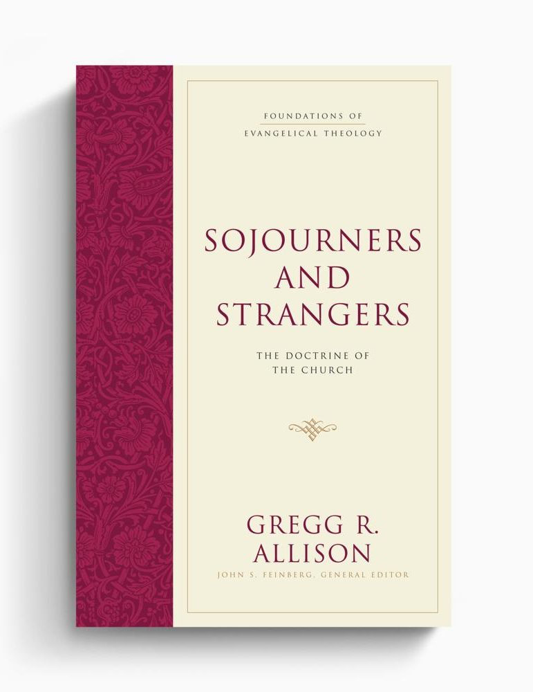 Sojourners and Strangers: The Doctrine of the Church
