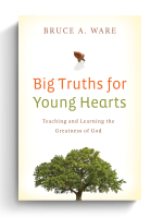 Big Truths for Young Hearts: Teaching and Learning the Greatness of God