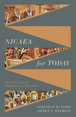 Nicaea for Today: Why an Ancient Creed (Still) Matters