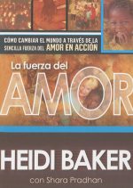 La fuerza del amor: Cómo cambiar el mundo a través de la sencilla fuerza del amor en acción