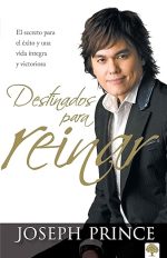 Destinados para reinar: El secreto para el éxito sin esfuerzo, la integridad y la vida victoriosa