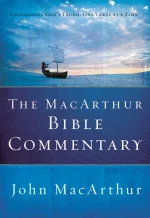 The MacArthur Bible Commentary A Faithful, Focused Commentary on the Whole Bible